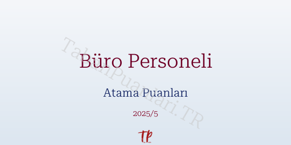 Büro Personeli Atama Puanları ve Kontenjanları 2026