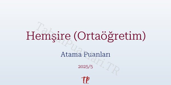 Hemşire (Ortaöğretim) Atama Puanları ve Kontenjanları 2026