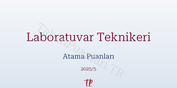 Laboratuvar Teknikeri Atama Puanları ve Kontenjanları 2026