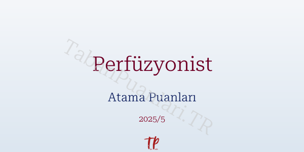 Perfüzyonist Atama Puanları ve Kontenjanları 2026