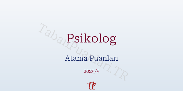 Psikolog Atama Puanları ve Kontenjanları 2026