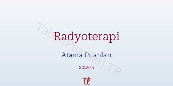Radyoterapi Atama Puanları ve Kontenjanları 2026