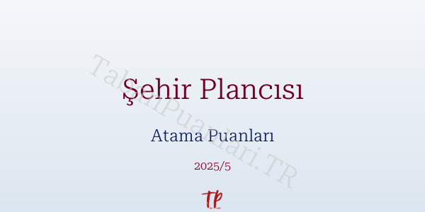 Şehir Plancısı Atama Puanları ve Kontenjanları 2026