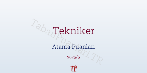 Tekniker Atama Puanları ve Kontenjanları 2026