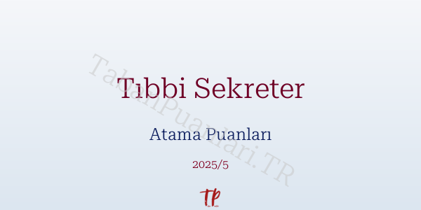 Tıbbi Sekreter Atama Puanları ve Kontenjanları 2026