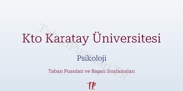 Kto Karatay Üniversitesi Psikoloji Taban Puanları ve Başarı Sıralamaları 2026