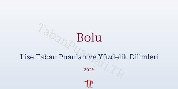 Bolu Lise Taban Puanları ve Yüzdelik Dilimleri 2026