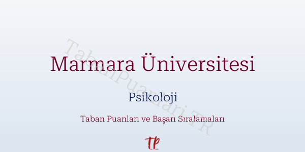 Marmara Üniversitesi Psikoloji Taban Puanları ve Başarı Sıralamaları 2026