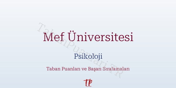 Mef Üniversitesi Psikoloji Taban Puanları ve Başarı Sıralamaları 2026