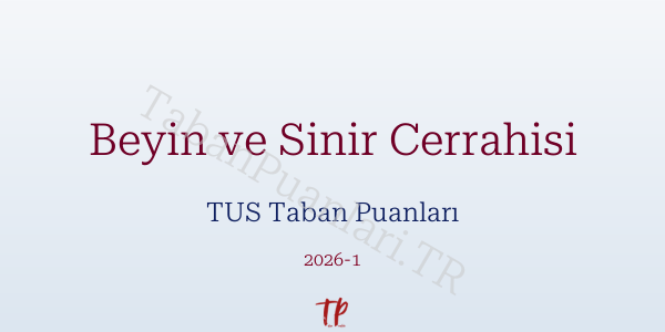 Beyin ve Sinir Cerrahisi TUS Taban Puanları 2026