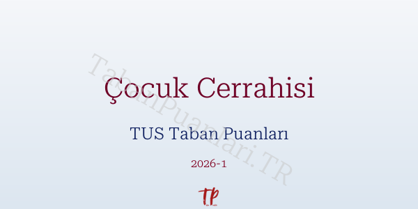 Çocuk Cerrahisi TUS Taban Puanları 2026