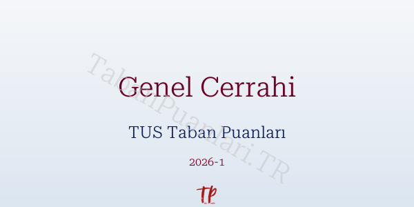 Genel Cerrahi TUS Taban Puanları 2026