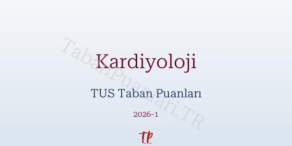 Kardiyoloji TUS Taban Puanları 2026