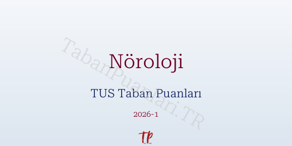 Nöroloji TUS Taban Puanları 2026