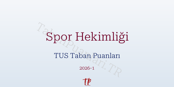 Spor Hekimliği TUS Taban Puanları 2026