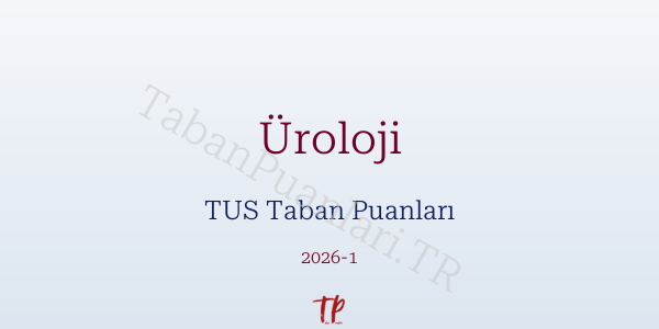 Üroloji TUS Taban Puanları 2026