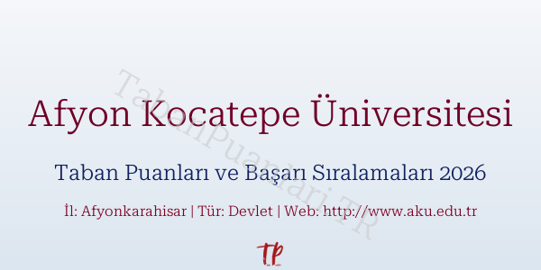 Afyon Kocatepe Üniversitesi Taban Puanları ve Başarı Sıralamaları 2026