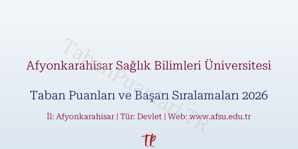 Afyonkarahisar Sağlık Bilimleri Üniversitesi Taban Puanları ve Başarı Sıralamaları 2026