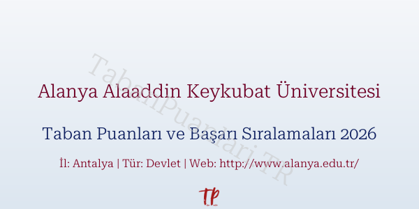 Alanya Alaaddin Keykubat Üniversitesi Taban Puanları ve Başarı Sıralamaları 2026