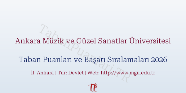 Ankara Müzik ve Güzel Sanatlar Üniversitesi Taban Puanları ve Başarı Sıralamaları 2026