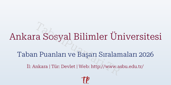 Ankara Sosyal Bilimler Üniversitesi Taban Puanları ve Başarı Sıralamaları 2026