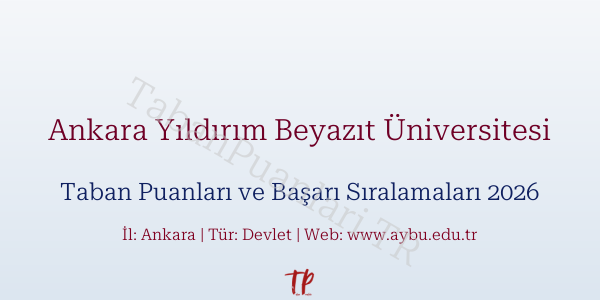Ankara Yıldırım Beyazıt Üniversitesi Taban Puanları ve Başarı Sıralamaları 2026