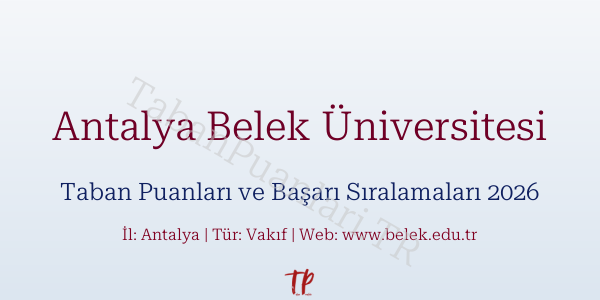 Antalya Belek Üniversitesi Taban Puanları ve Başarı Sıralamaları 2026