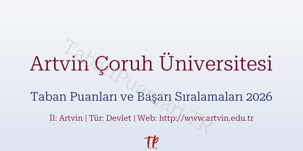 Artvin Çoruh Üniversitesi Taban Puanları ve Başarı Sıralamaları 2026
