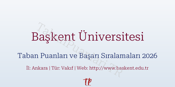 Başkent Üniversitesi Taban Puanları ve Başarı Sıralamaları 2026