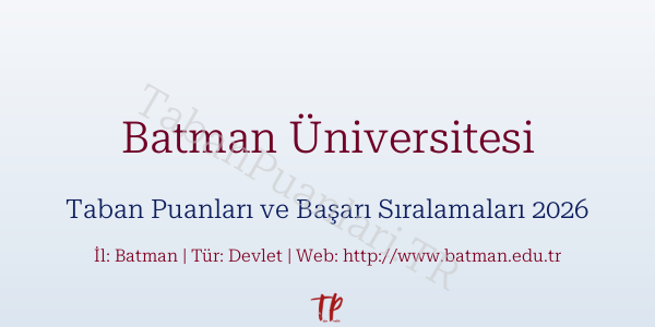 Batman Üniversitesi Taban Puanları ve Başarı Sıralamaları 2026