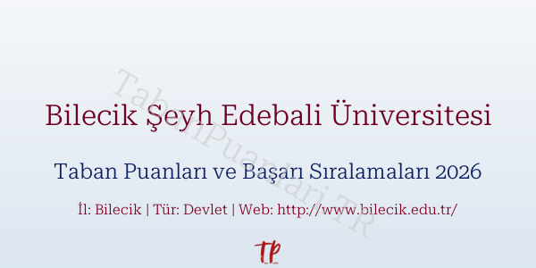 Bilecik Şeyh Edebali Üniversitesi Taban Puanları ve Başarı Sıralamaları 2026