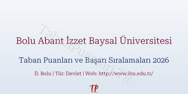 Bolu Abant İzzet Baysal Üniversitesi Taban Puanları ve Başarı Sıralamaları 2026