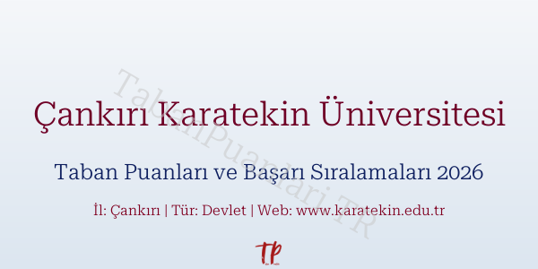 Çankırı Karatekin Üniversitesi Taban Puanları ve Başarı Sıralamaları 2026