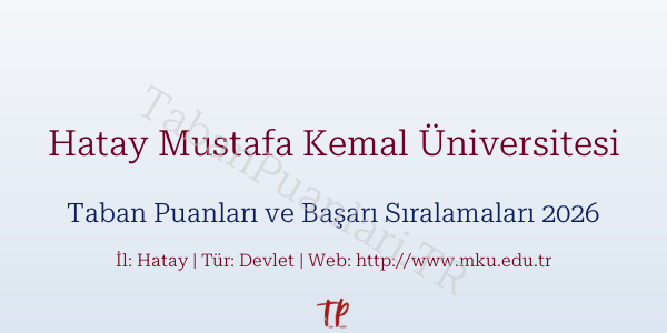 Hatay Mustafa Kemal Üniversitesi Taban Puanları ve Başarı Sıralamaları 2026