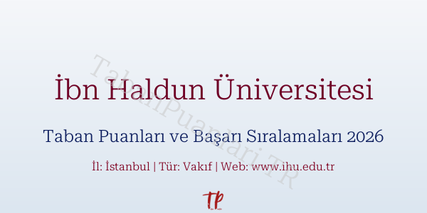 İbn Haldun Üniversitesi Taban Puanları ve Başarı Sıralamaları 2026