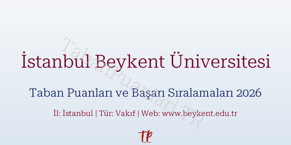 İstanbul Beykent Üniversitesi Taban Puanları ve Başarı Sıralamaları 2026