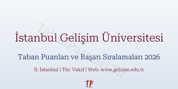 İstanbul Gelişim Üniversitesi Taban Puanları ve Başarı Sıralamaları 2026