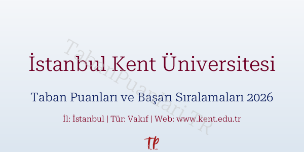 İstanbul Kent Üniversitesi Taban Puanları ve Başarı Sıralamaları 2026