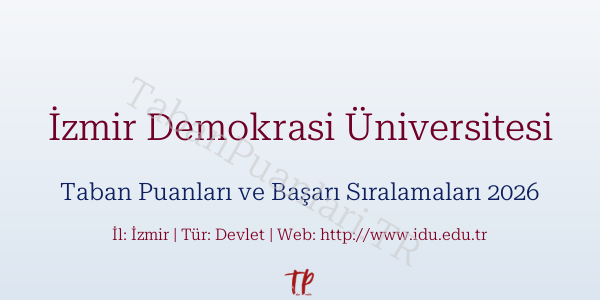 İzmir Demokrasi Üniversitesi Taban Puanları ve Başarı Sıralamaları 2026