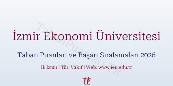 İzmir Ekonomi Üniversitesi Taban Puanları ve Başarı Sıralamaları 2026