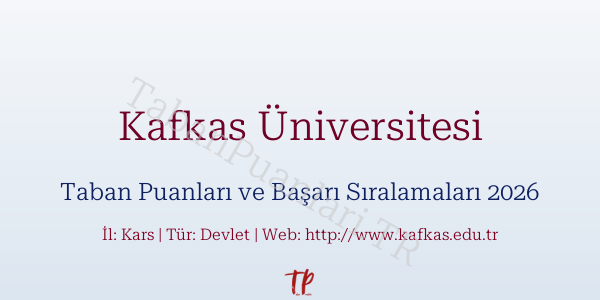 Kafkas Üniversitesi Taban Puanları ve Başarı Sıralamaları 2026