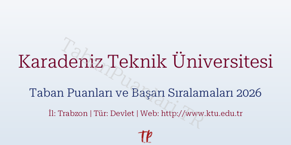 Karadeniz Teknik Üniversitesi Taban Puanları ve Başarı Sıralamaları 2026
