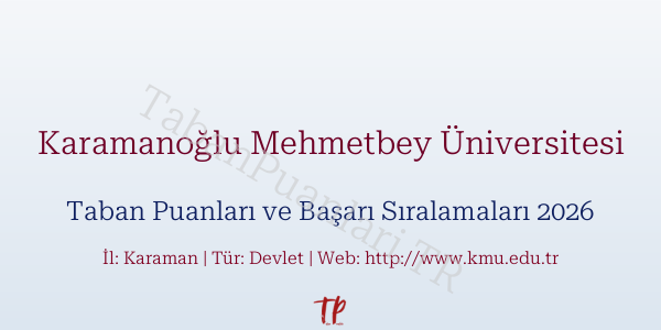 Karamanoğlu Mehmetbey Üniversitesi Taban Puanları ve Başarı Sıralamaları 2026