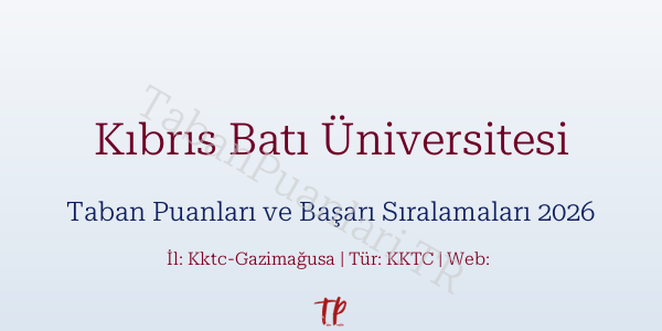 Kıbrıs Batı Üniversitesi Taban Puanları ve Başarı Sıralamaları 2026