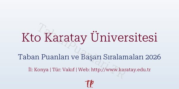 Kto Karatay Üniversitesi Taban Puanları ve Başarı Sıralamaları 2026
