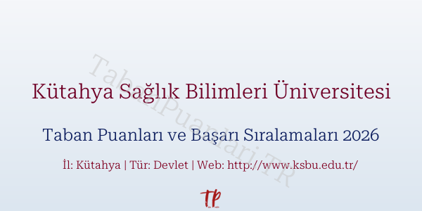 Kütahya Sağlık Bilimleri Üniversitesi Taban Puanları ve Başarı Sıralamaları 2026