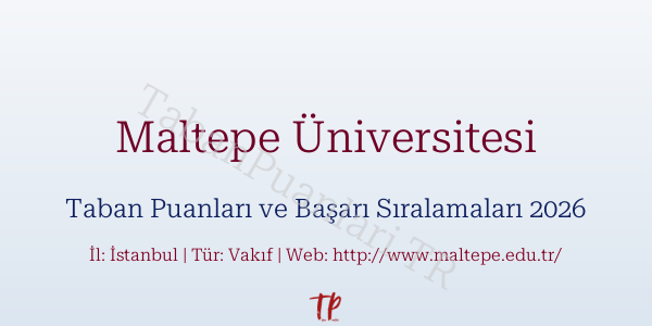 Maltepe Üniversitesi Taban Puanları ve Başarı Sıralamaları 2026