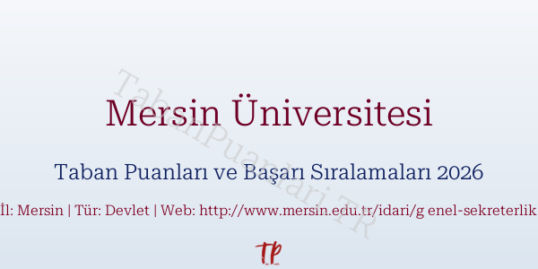 Mersin Üniversitesi Taban Puanları ve Başarı Sıralamaları 2026