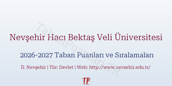Nevşehir Hacı Bektaş Veli Üniversitesi Taban Puanları ve Başarı Sıralamaları 2026