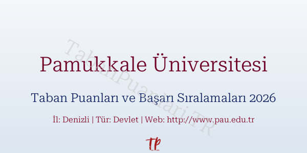Pamukkale Üniversitesi Taban Puanları ve Başarı Sıralamaları 2026